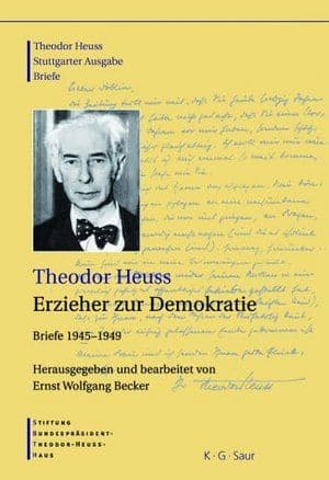 Buchcover des Bandes „Theodor Heuss: Erzieher zur Demokratie. Briefe 1945–1949“, herausgegeben von Ernst Wolfgang Becker, erschienen im K. G. Saur Verlag.