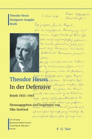 Buchcover des Bandes „Theodor Heuss: In der Defensive. Briefe 1933–1945“, herausgegeben von Elke Seefried, erschienen im K. G. Saur Verlag.