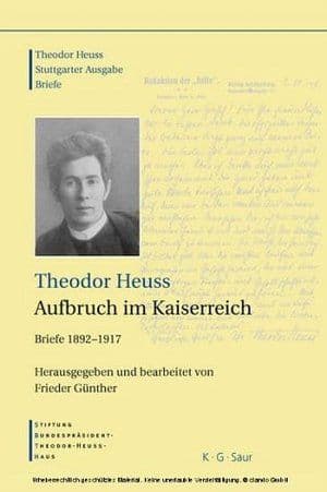 Buchcover des Bandes „Theodor Heuss: Aufbruch im Kaiserreich. Briefe 1892–1917“, herausgegeben von Frieder Günther, erschienen im K. G. Saur Verlag.